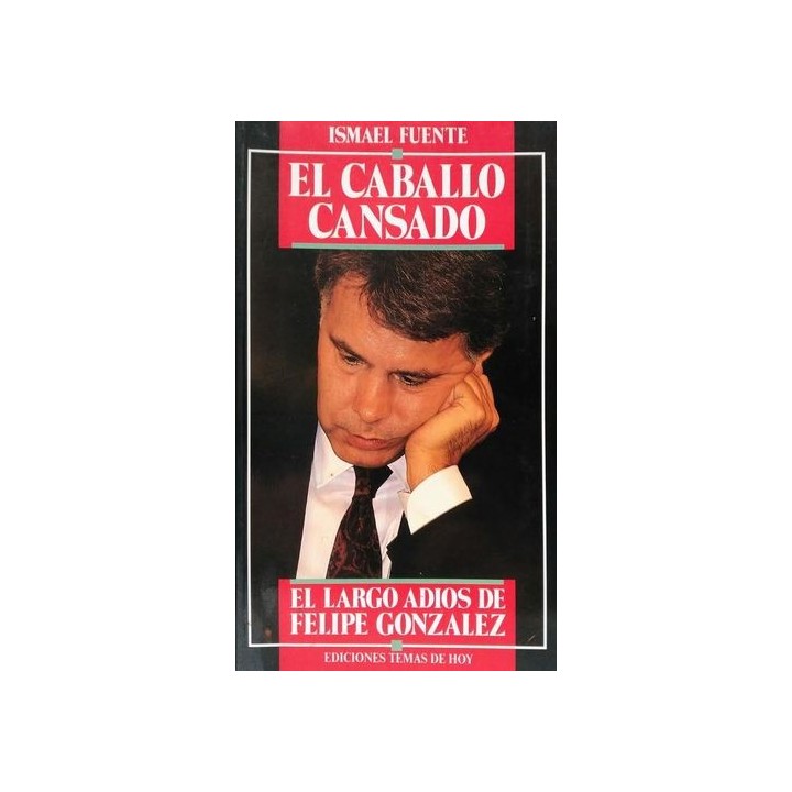 El caballo cansado. el largo adiós de Felipe González
